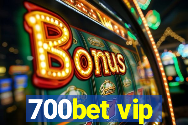 700bet vip